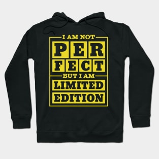 I Am Not Perfect But I Am Limited Edition Hoodie